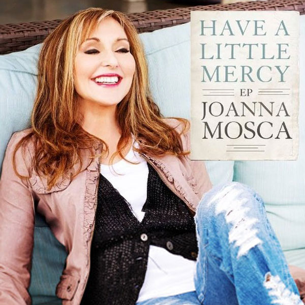 Joanna Mosca - Have a Little Mercy